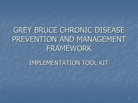 GREY BRUCE CHRONIC DISEASE PREVENTION AND MANAGEMENT FRAMEWORK