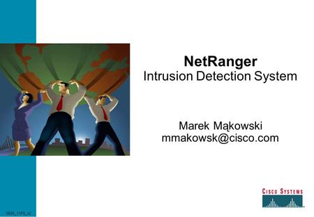 NetRanger Intrusion Detection System Marek Mąkowski 0600_11F8_c2.