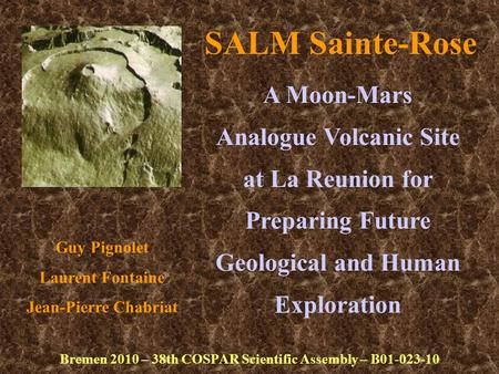 SALM Sainte-Rose Bremen 2010 – 38th COSPAR Scientific Assembly – B01-023-10 A Moon-Mars Analogue Volcanic Site at La Reunion for Preparing Future Geological.