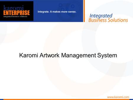 Karomi Artwork Management System. Current Challenges Multiple Stakeholders Lack of Critical Path Long lead times Missed Deadlines Compliance Issues Increased.