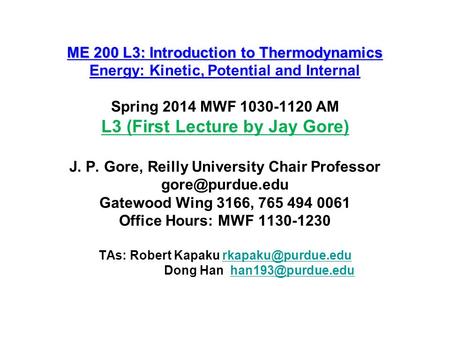 ME 200 L3: Introduction to Thermodynamics ME 200 L3: Introduction to Thermodynamics Energy: Kinetic, Potential and Internal Spring 2014 MWF 1030-1120 AM.