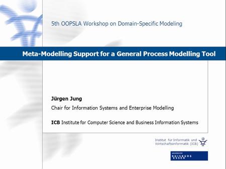 Jürgen Jung Chair for Information Systems and Enterprise Modelling ICB Institute for Computer Science and Business Information Systems Institut für Informatik.