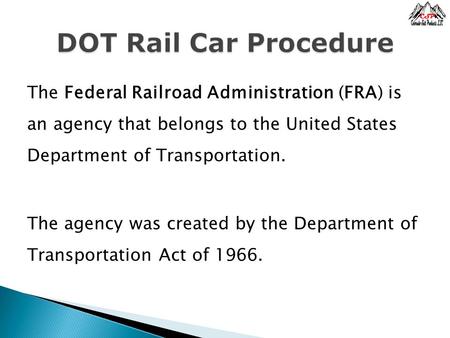 The Federal Railroad Administration (FRA) is an agency that belongs to the United States Department of Transportation. The agency was created by the Department.