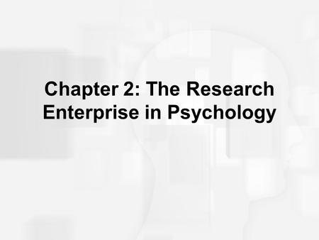 Chapter 2: The Research Enterprise in Psychology