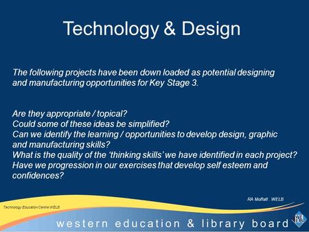 The following projects have been down loaded as potential designing and manufacturing opportunities for Key Stage 3. Are they appropriate / topical? Could.