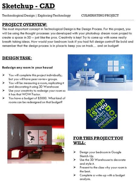 PROJECT OVERVIEW: The most important concept in Technological Design is the Design Process. For this project, you will be using the thought processes you.