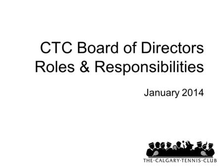 CTC Board of Directors Roles & Responsibilities January 2014.