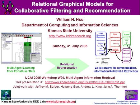 Kansas State University Department of Computing and Information Sciences Kansas State University KDD Lab (www.kddresearch.org)www.kddresearch.org William.