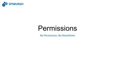 Permissions No Permission, No SharePoint Callahan.