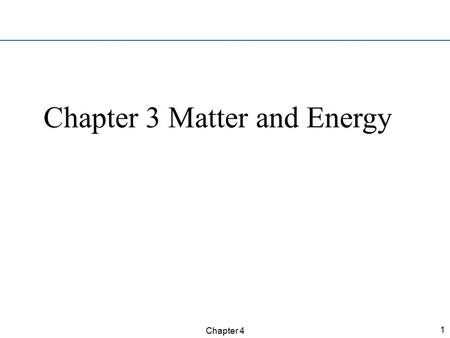 Chapter 3 Matter and Energy