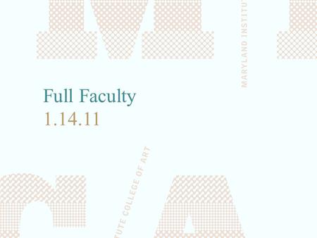 Full Faculty 1.14.11. EPIC Resolution and Endorsement of Plan for Development of a Divisional Structure at MICA –Job Description for Divisional Assoc.