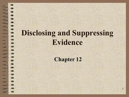 Disclosing and Suppressing Evidence