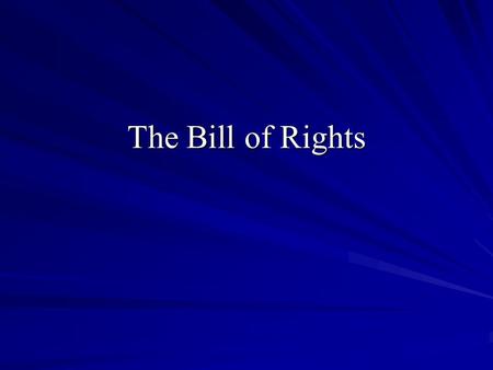 The Bill of Rights.