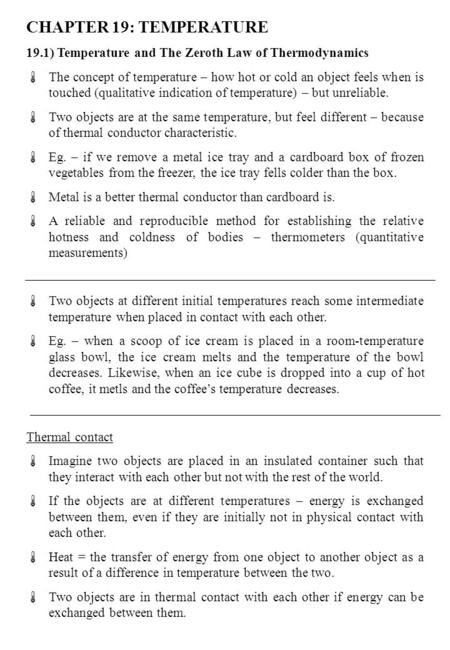 CHAPTER 19: TEMPERATURE 19.1) Temperature and The Zeroth Law of Thermodynamics The concept of temperature – how hot or cold an object feels when is touched.