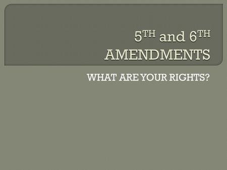 WHAT ARE YOUR RIGHTS?. 1. Grand Jury Indictment 2. Double Jeopardy 3. Protection Against Self Incrimination: “I PLEAD THE 5TH!” 4. Due Process of Law.