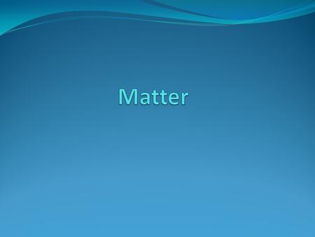 Matter.