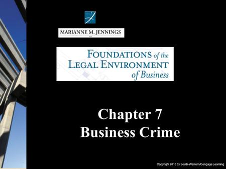 Copyright 2010 by South-Western/Cengage Learning Chapter 7 Business Crime.