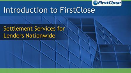 Introduction to FirstClose Settlement Services for Lenders Nationwide.