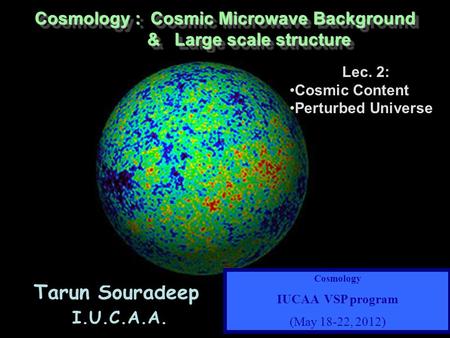 Cosmology : Cosmic Microwave Background & Large scale structure & Large scale structure Cosmology : Cosmic Microwave Background & Large scale structure.