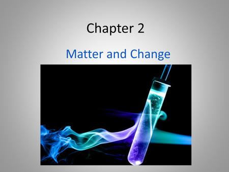 Chapter 2 Matter and Change. States of Matter No definite shape No definite volume Very compressible No definite shape Definite volume Not compressible.