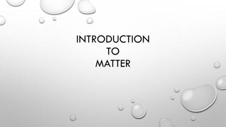 Introduction to Matter