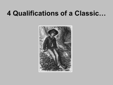 4 Qualifications of a Classic…. 1. Interwoven Plots Different characters and storylines are interacting throughout the novel. 4 Storylines in ATS 1.Tom.