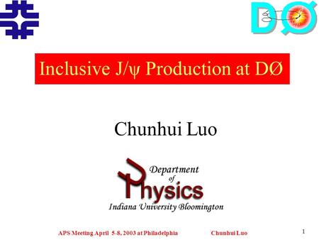 APS Meeting April 5-8, 2003 at Philadelphia Chunhui Luo 1 Chunhui Luo Inclusive J/ψ Production at DØ.