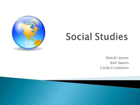 Deirdri Joiner Keli Swann Cindy Crookston.  People, Past and Present Skills  Child identifies similarities and differences in characteristics of people.