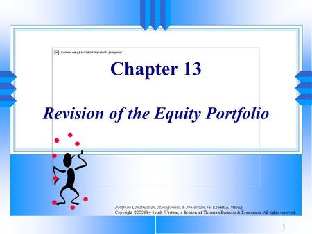 1 Chapter 13 Revision of the Equity Portfolio Portfolio Construction, Management, & Protection, 4e, Robert A. Strong Copyright ©2006 by South-Western,