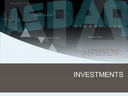 INVESTMENTS. Means you give up the use of the money for a period of time in exchange for a chance to perhaps make even more money.