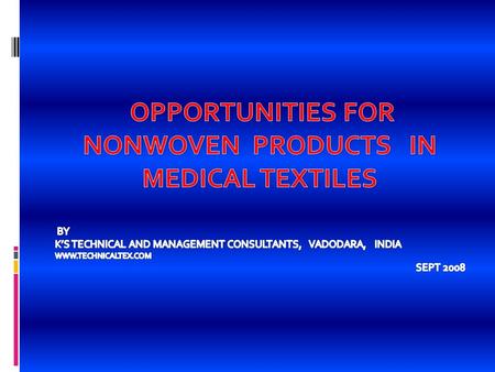 USA- NONWOVENS ROLL GOODS IN MEDICAL MARKETS- $ 600 Million USA - NONWOVENS CONVERTED PRODUCTS IN MEDICAL MARKET- $ 2.8 Billion.