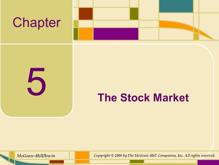 Chapter McGraw-Hill/Irwin Copyright © 2008 by The McGraw-Hill Companies, Inc. All rights reserved. 5 The Stock Market.