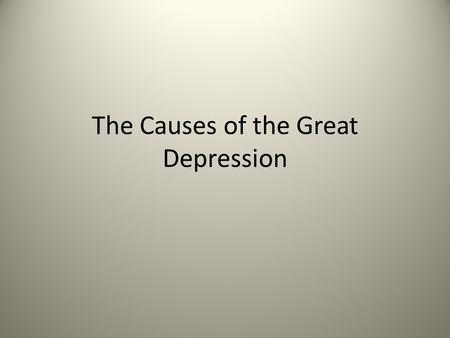 The Causes of the Great Depression