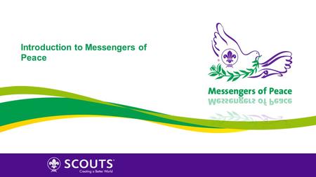 Introduction to Messengers of Peace. Sir Robert Baden Powell 3 rd International Congress of Moral Education Geneva, 1 st of August 1922 If we apply love.