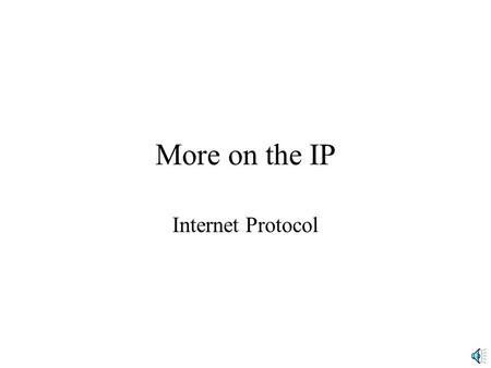 More on the IP Internet Protocol. Internet Layer Process Transport layer process passes EACH TCP segment to the internet layer process for delivery Transport.