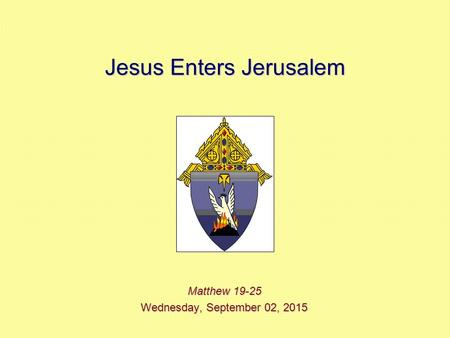 Jesus Enters Jerusalem Matthew 19-25 Wednesday, September 02, 2015Wednesday, September 02, 2015Wednesday, September 02, 2015Wednesday, September 02, 2015.