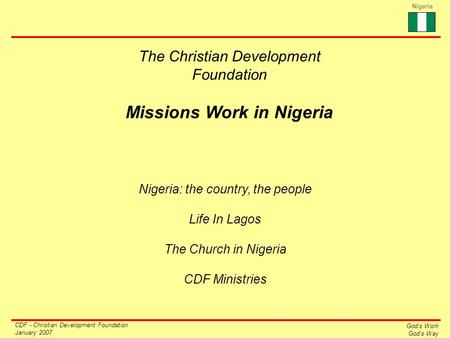 CDF - Christian Development Foundation January 2007 Nigeria God’s Work God’s Way The Christian Development Foundation Missions Work in Nigeria Nigeria: