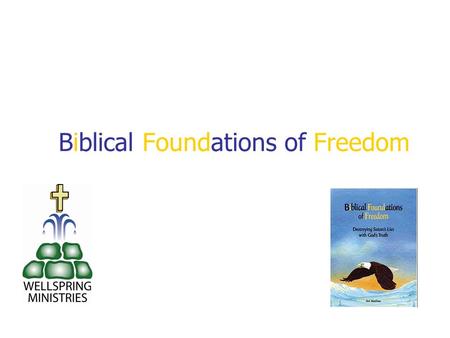 Biblical Foundations of Freedom. The Ministry of Jesus Jesus came to show us the Father. We can define who God the Father is, what His Kingdom is, and.