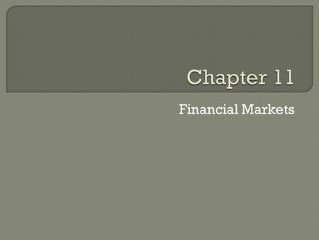 Financial Markets. Section 1  Investment- the act of redirecting resources from being used today so they can be used to create future benefits  When.