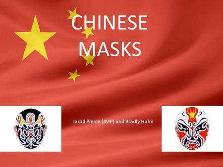 CHINESE MASKS Jarod Pierce (JMP) and Bradly Huhn.