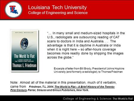 College of Engineering & Science: The World is Flat Louisiana Tech University College of Engineering and Science Excerpts of letter from Bill Brody, President.