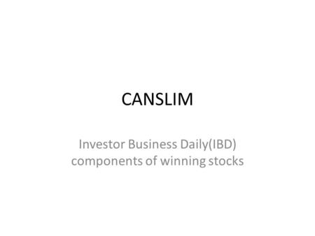 CANSLIM Investor Business Daily(IBD) components of winning stocks.