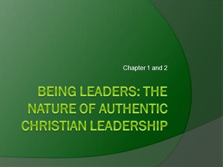 Being Leaders: The Nature of Authentic Christian Leadership