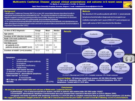 Multicentric Castleman Disease: unusual clinical presentations and outcome in 6 recent cases Ch. Martin, D. Konopnicki, S. De Wit, N. Clumeck Saint-Pierre.