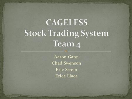 Aaron Gann Chad Swenson Eric Strein Erica Llaca. Overview Business Objectives System Objectives Assumptions and Constraints Project Diagram.