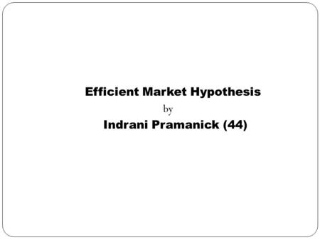 Efficient Market Hypothesis by Indrani Pramanick (44)