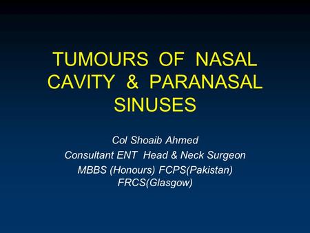 TUMOURS OF NASAL CAVITY & PARANASAL SINUSES