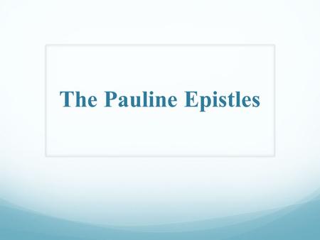 The Pauline Epistles.