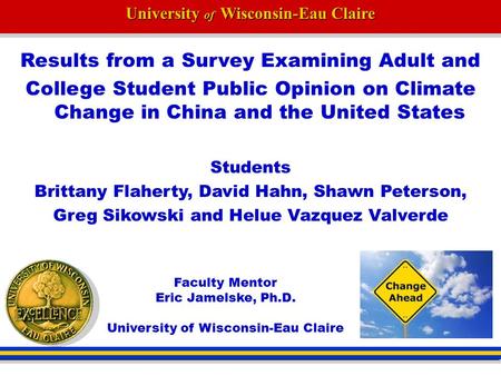 University of Wisconsin-Eau Claire Results from a Survey Examining Adult and College Student Public Opinion on Climate Change in China and the United States.