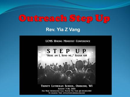 Rev. Yia Z Vang. Outreach Step Up Opening Prayer Cov kwvtij Hmoob nyob txhua lub zos Nej tsis txhob tos nej thiaj yuav dhau Nej twb tsis paub xyov tagkis.